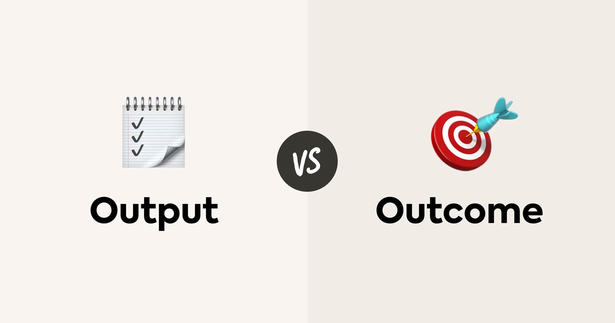 Output vs Outcome