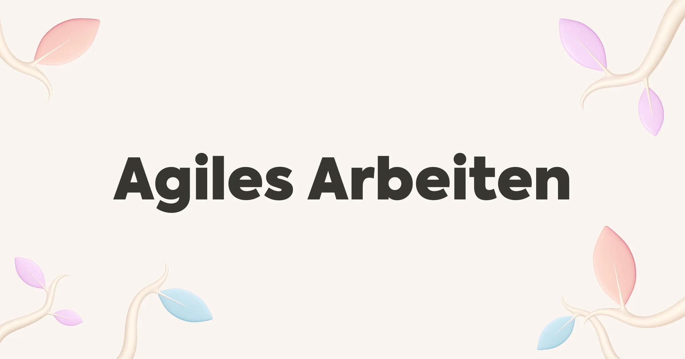 Agiles Arbeiten